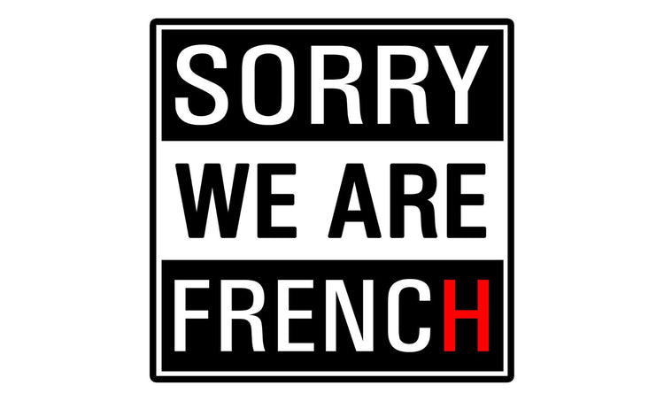 Sorry We Are French